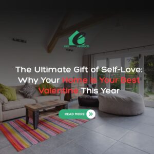 The Ultimate Gift of Self-Love Why Your Home is Your Best Valentine